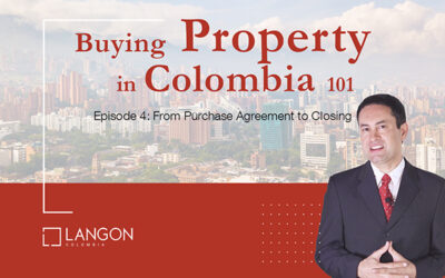 Buying Property in Colombia 101 From Purchase Agreement to Closing (Episode 4)